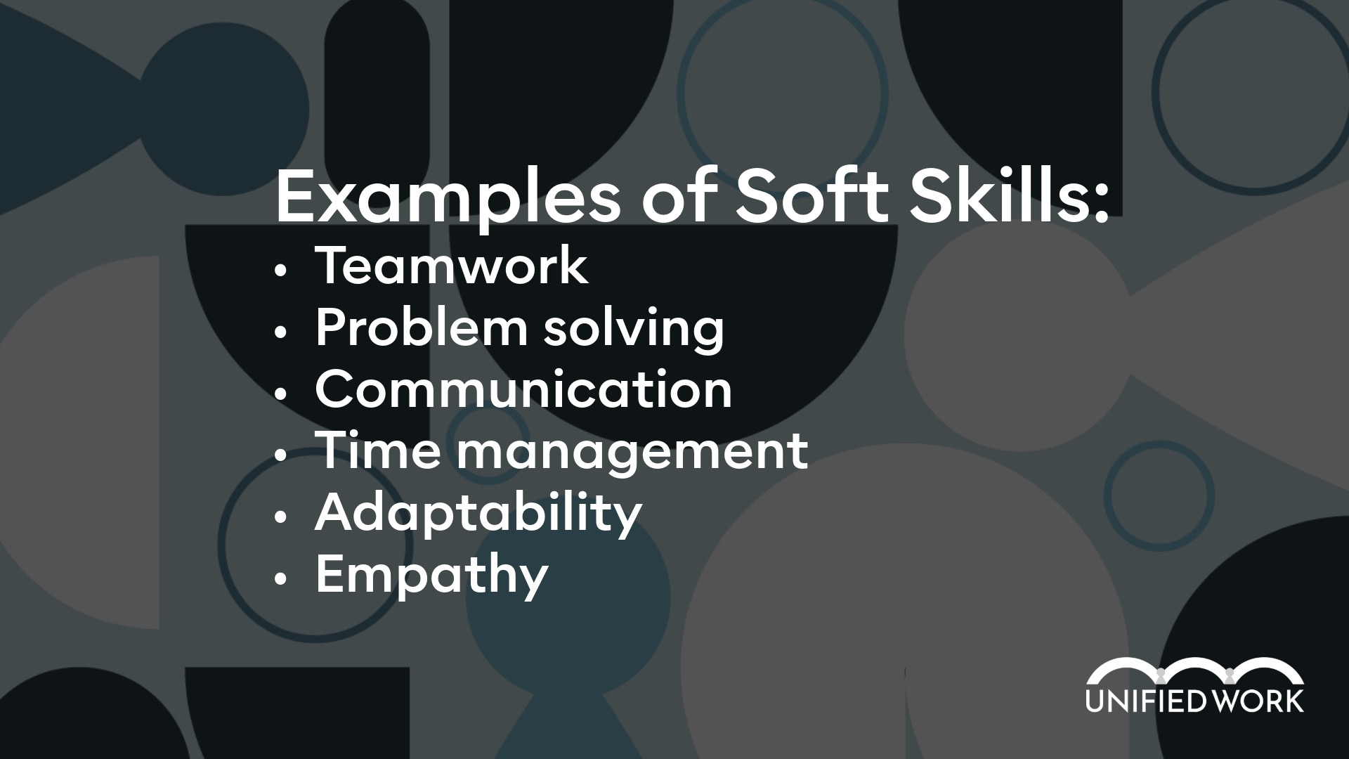 Unified Work soft skills examples: teamwork, problem solving, communication, time management, adaptability, and empathy